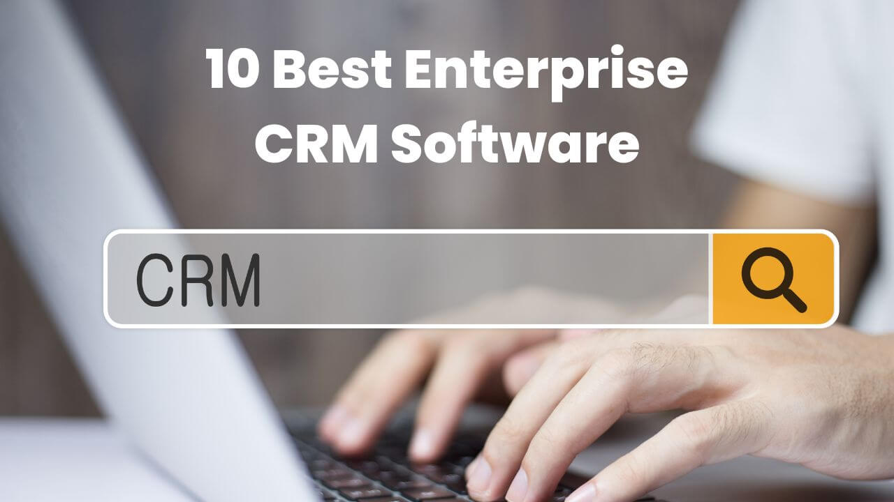 10 Best Enterprise CRM Software in 2023