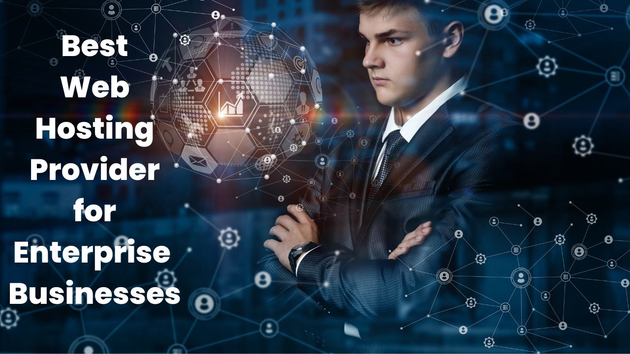 Top 7 Best Web Hosting Providers for Enterprise Businesses
